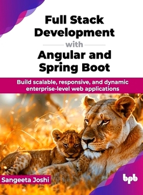 预订 Full Stack Development with Angular and Spring Boot: Build scalable, responsive, and dynamic enterprise-level web a