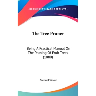 Being Manual The Pruner Trees 9781437375749 预订 Fruit Tree Pruning Practical 1880