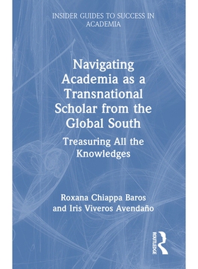 预订 Navigating Academia as a Transnational Scholar from the Global South: Treasuring All the Knowledges: 9781032332062