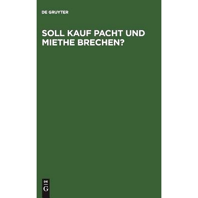 预订 Soll Kauf Pacht und Miethe brechen?: Ein Gutachten dem deutschen Juristentag erstattet. Zugleich ein Beitrag zur Ge