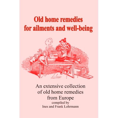 预订 Old home remedies for ailments and for health: An extensive collection of old home remedies from Europe: 9798322279