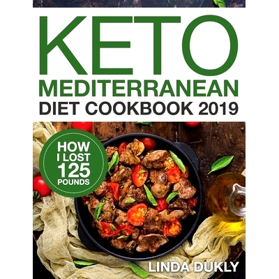 预订 Keto Mediterranean Diet Cookbook 2019: How I Lost 125 Pounds