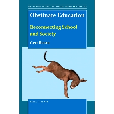 预订 Obstinate Education: Reconnecting School and Society 顽固的教育：学校与社会的重新连接: 9789004401082