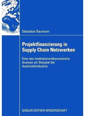 预订 Projektfinanzierung in Supply Chain Netzwerken: Eine neo-institutionenökonomische Analyse am Beispiel der Automobi