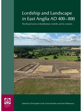 预订 Lordship and Landscape in East Anglia  AD400-800: The royal centre at Rendlesham, Suffolk, and its contexts 公元 40
