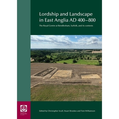预订 Lordship and Landscape in East Anglia  AD400-800: The royal centre at Rendlesham, Suffolk, and its contexts 公元 40