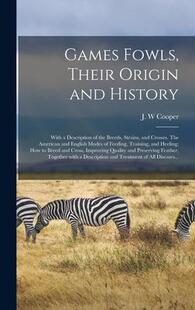 Strains 9781013831317 and Games Their Origin With Breeds History; Fowls Description Crosses. The 预订 the