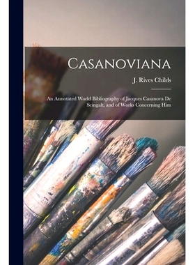 预订 Casanoviana: an Annotated World Bibliography of Jacques Casanova De Seingalt, and of Works Concerning Him: 97810142