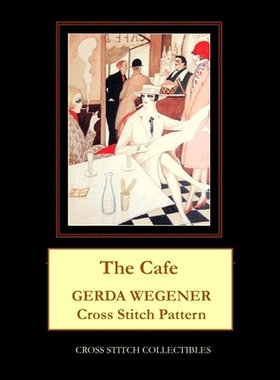 预订 The Cafe: Gerda Wegener Cross Stitch Pattern: 9798593001429