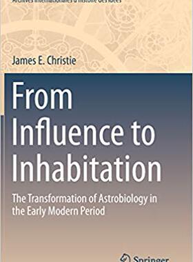【预售】From Influence to Inhabitation: The Transformation of Astrobiology in the Early Modern Period