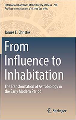 【预售】From Influence to Inhabitation: The Transformation of Astrobiology in the Early Modern Period