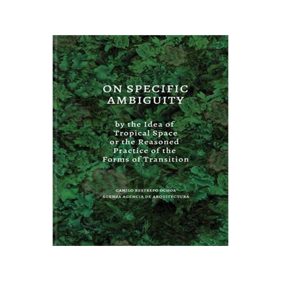 [预订]On Specific Ambiguity by the Idea of Tropical Space or the Reasoned Practice of the Forms of Transit 9786079489922