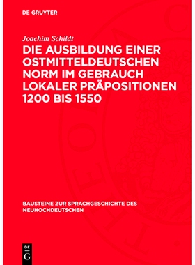 预订 Die Ausbildung Einer Ostmitteldeutschen Norm Im Gebrauch Lokaler Präpositionen 1200 Bis 1550: 9783112777428