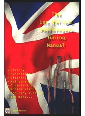 预订 The Lee Enfield Performance Tuning Manual: Gunsmithing tips for modifying your No1 and No4 Lee Enfield rifles: 9781