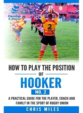 预订 How to play the position of Hooker (No.2): A practical guide for the player, coach and family in the sport of rugby