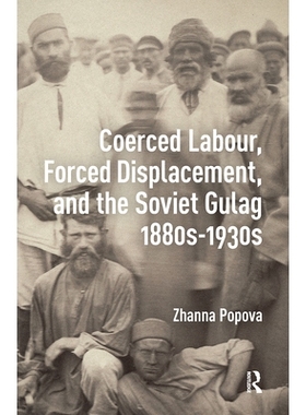 预订 Coerced Labour, Forced Displacement, and the Soviet Gulag, 1880s-1930s: 9781041177081