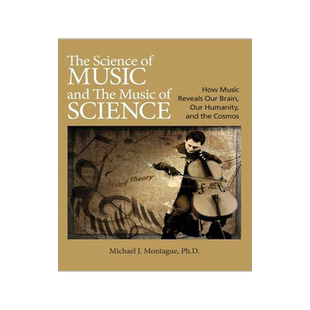 [预订]The Science of Music and the Music of Science: How Music Reveals Our Brain, Our Humanity, and the Co 9781733916912