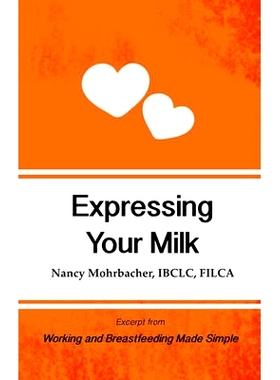 预订 Expressing Your Milk: Excerpt from Working and Breastfeeding Made Simple: 9781939807465