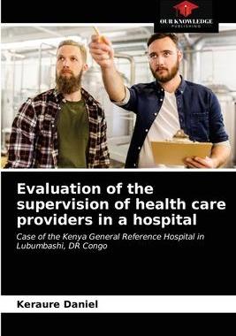 [预订]Evaluation of the supervision of health care providers in a hospital 9786203225259