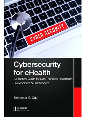 预订 Cybersecurity for eHealth: A Simplified Guide to Practical Cybersecurity for Non-Technical Healthcare Stakeholders