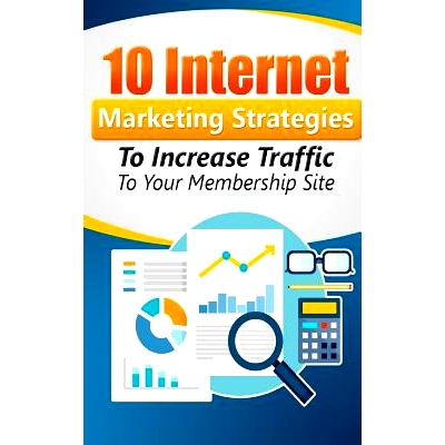 预订 10 Internet Marketing Strategies To Increase Traffic to Your Membership Site: Personal Finance: 9781540345332