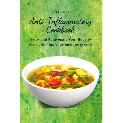 预订 Anti-Inflammatory Cookbook: Detox and Rejuvenate Your Body by Strengthening Your Immune System