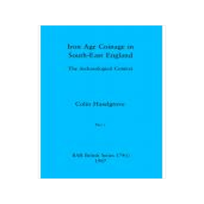 [预订]Iron Age Coinage in South-East England, Part i: The Archaeological Context 9781407388496