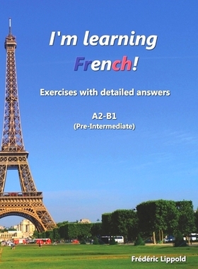 预订 I’m learning French!: French exercises with detailed answers (A2, B1 - Pre-Intermediate): 9781686638480