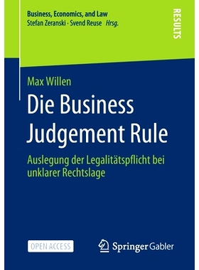 预订 Die Business Judgement Rule: Auslegung der Legalitätspflicht bei unklarer Rechtslage: 9783658313210