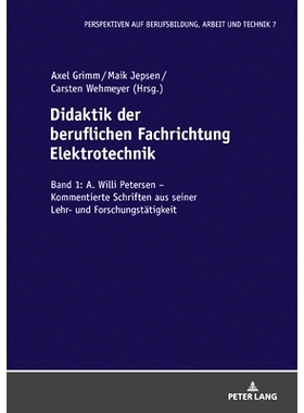 预订 Didaktik der beruflichen Fachrichtung Elektrotechnik: Band 1: A. Willi Petersen – Kommentierte Schriften aus seine