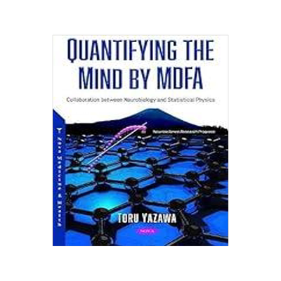 [预订]Quantifying the Mind by MDFA: Collaboration between Neurobiology and Statistical Physics:Neuroscienc 9781536182033