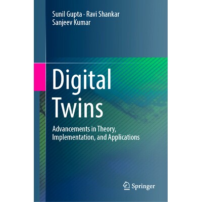 预订 Digital Twins: Advancements in Theory, Implementation, and Applications 数字的双胞胎：理论、实施与应用的进步: 97830
