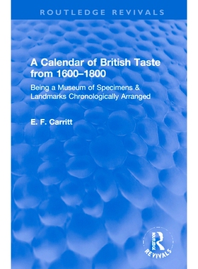 预订 A Calendar of British Taste from 1600–1800: Being a Museum of Specimens & Landmarks Chronologically Arranged 从160