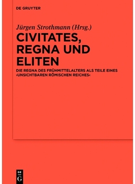 预订 Civitates, regna und Eliten: Die regna des Frühmittelalters als Teile eines ‚unsichtbaren Römischen Reiches‘ 市
