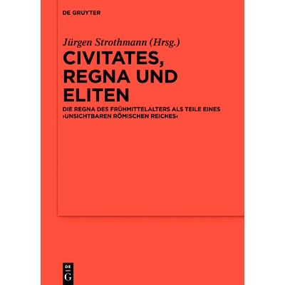 预订 Civitates, regna und Eliten: Die regna des Frühmittelalters als Teile eines ‚unsichtbaren Römischen Reiches‘ 市