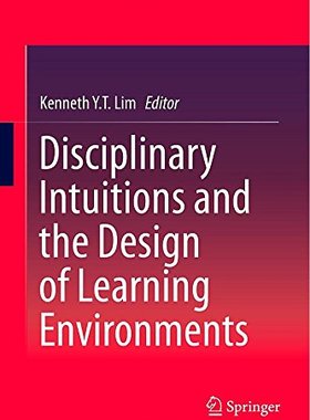 【预订】Disciplinary Intuitions and the Design of Learning Environments