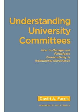 预订 Understanding University Committees: How to Manage and Participate Constructively in Institutional Governance 了解