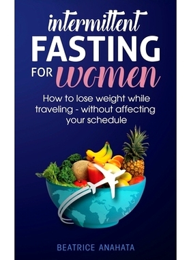预订 Intermittent Fasting for Women: How to Lose Weight while traveling - Without Affecting Your Schedule