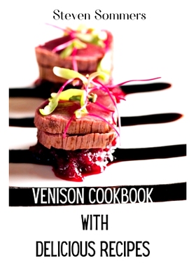 预订 Venison Cookbook With Delicious Recipes