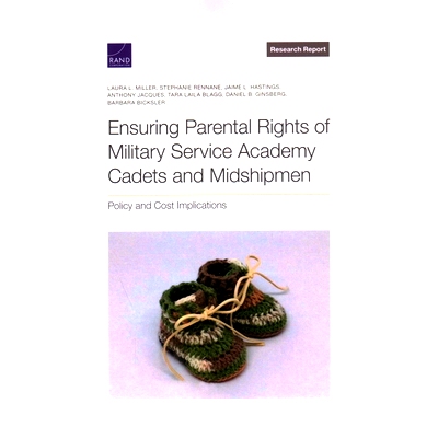 预订 Ensuring Parental Rights of Military Service Academy Cadets and Midshipmen: Policy and Cost Implications: 978197741