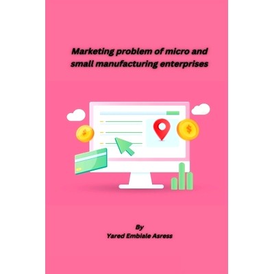 预订 Marketing problem of micro and small manufacturing enterprises: 9781805450931