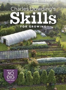 [预订]Charles Dowding’s Skills for Growing: Sowing, Spacing, Planting, Picking, Watering and More 9781916092044