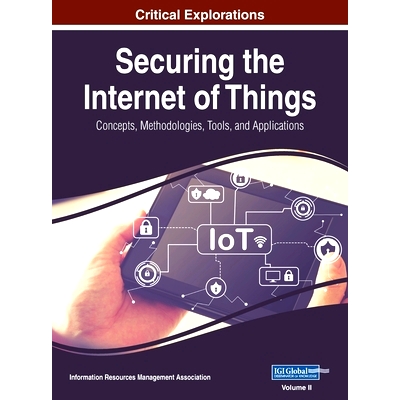 预订 Securing the Internet of Things: Concepts, Methodologies, Tools, and Applications, VOL 2: 9781668431559