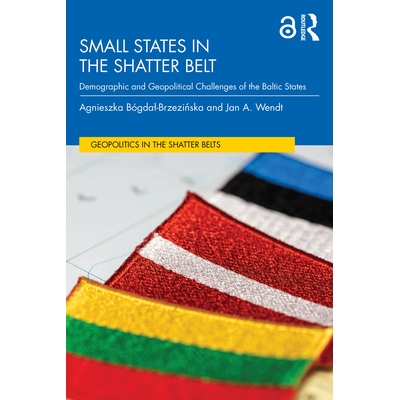 预订 Small States in the Shatter Belt: Demographic and Geopolitical Challenges of the Baltic States: 9781041194040