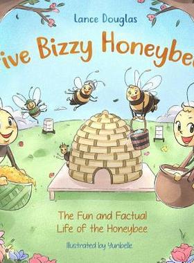 [预订]Five Bizzy Honey Bees - The Fun and Factual Life of the Honey Bee: Captivating, Educational and Fact 9780692997871