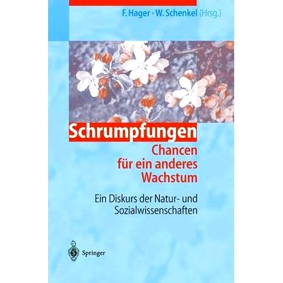 预订 Schrumpfungen. Chancen Fa1/4r Ein Anderes Wachstum: Ein Diskurs Der Natur- Und Sozialwissenschaften: 9783540671183