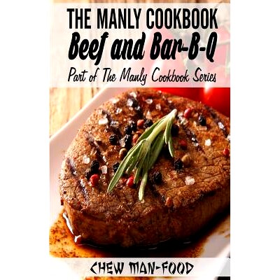 预订 The Manly Cookbook: Beef and Bar-B-Q: 9781502902559