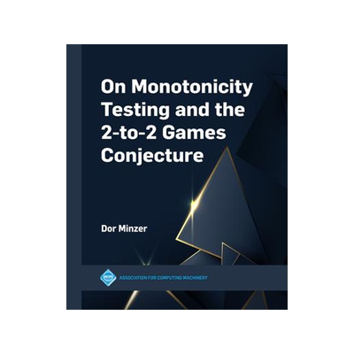 [预订]On Monotonicity Testing and the 2-to-2 Games Conjecture 9781450399685