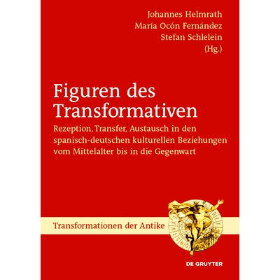 预订 Figuren des Transformativen: Rezeption, Transfer, Austausch in den spanisch-deutschen kulturellen Beziehungen vom M