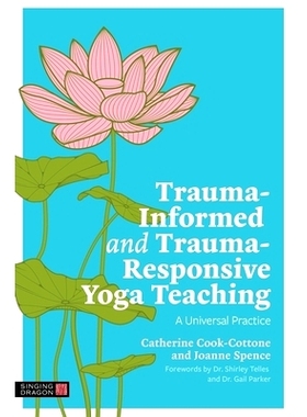 预订 Trauma-Informed and Trauma-Responsive Yoga Teaching: A Universal Practice